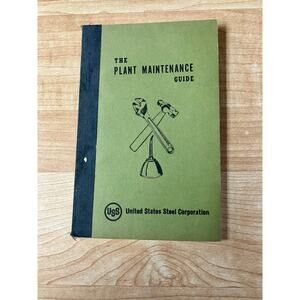 The Plant Maintenance Guide Book By United States Steel Corporation.